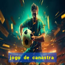 jogo de canastra valendo dinheiro